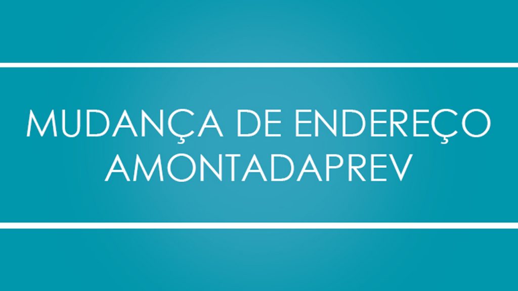 Mudança de endereço – AmontadaPrev